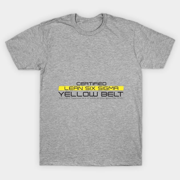 Certified Lean Six Sigma Yellow Belt T-Shirt by LEANSS1